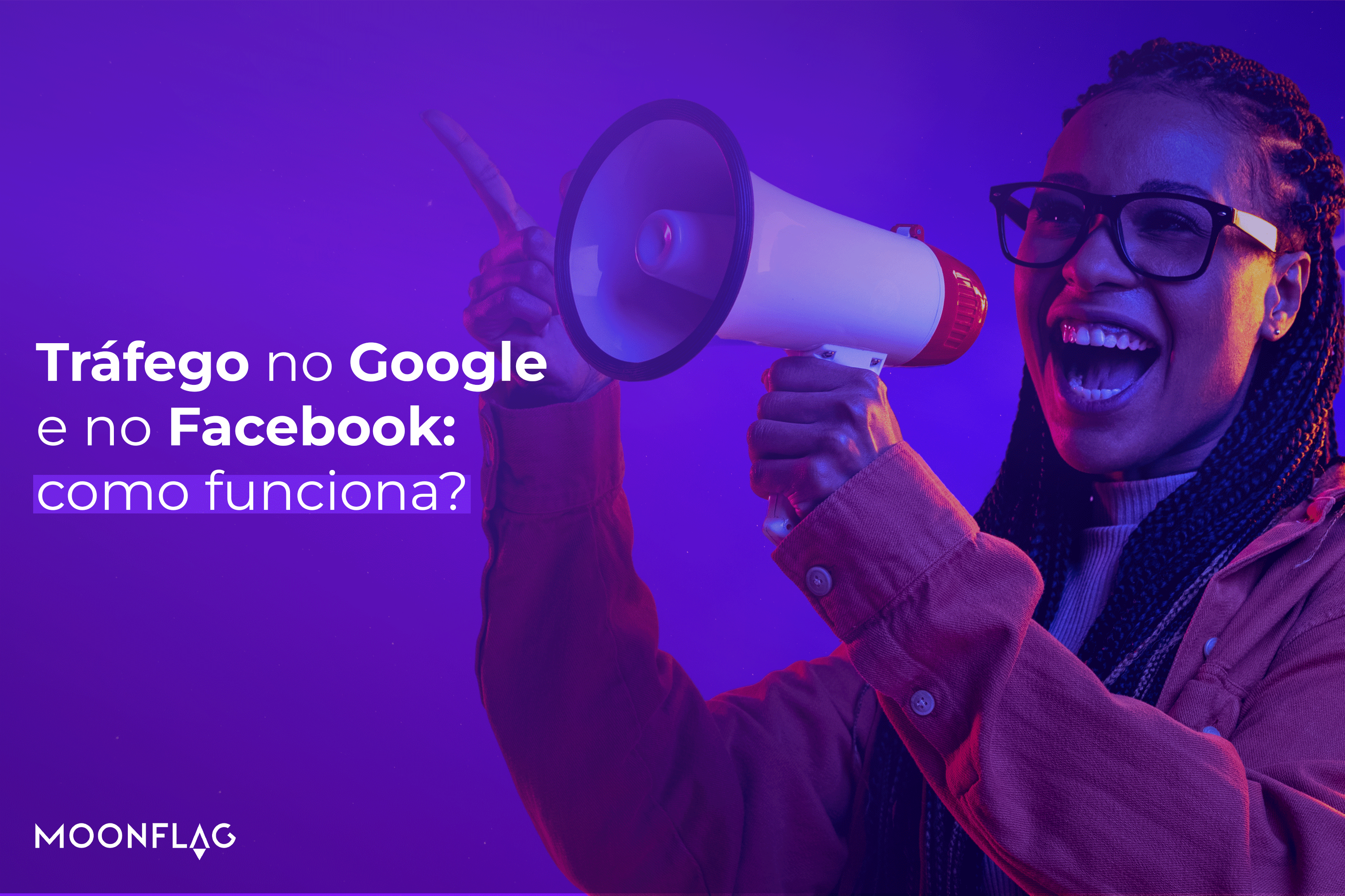 mulher com megafone simbolizando o trafego no Google e no Facebook